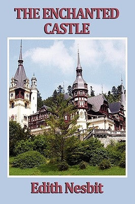 The Enchanted Castle by Nesbit, Edith