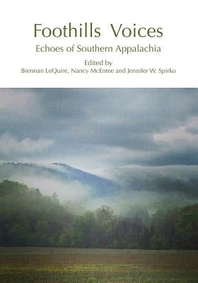 Foothills Voices: Echoes of Southern Appalachia by Lequire, Brennan
