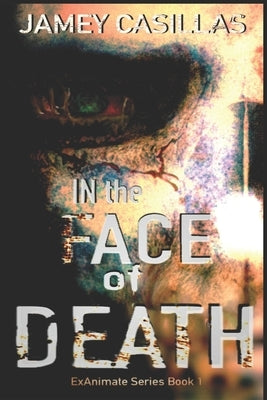 In the Face of Death by Casillas, Jamey
