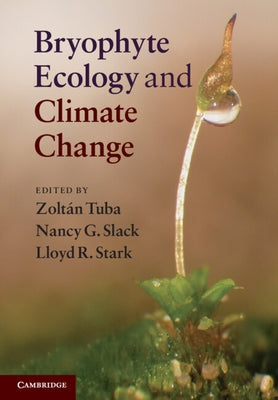 Bryophyte Ecology and Climate Change by Tuba, Zoltán