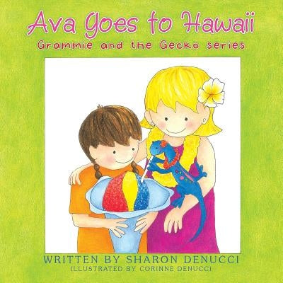 Ava Goes to Hawaii: Grammie and the Gecko Series by Denucci, Sharon
