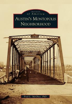 Austin's Montopolis Neighborhood by McGhee Phd, Fred L.