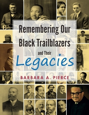 Remembering Our Black Trailblazers and Their Legacies by Pierce, Barbara A.