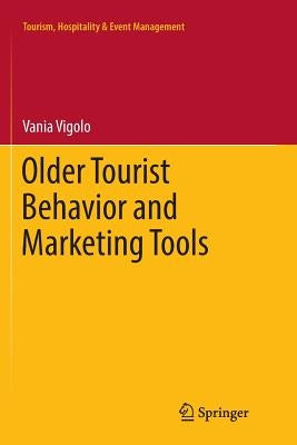 Older Tourist Behavior and Marketing Tools by Vigolo, Vania