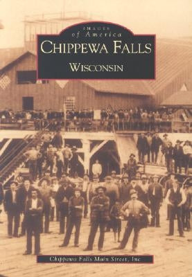 Chippewa Falls, Wisconsin by Chippewa Falls Main Street Inc