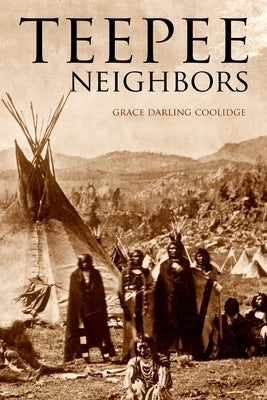 Teepee Neighbors (Expanded, Annotated) by Coolidge, Grace