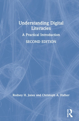 Understanding Digital Literacies: A Practical Introduction by Jones, Rodney H.