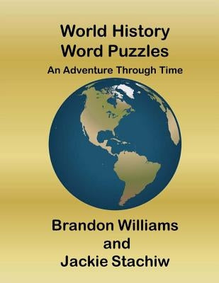 World History Word Puzzles: An Adventure Through Time by Stachiw, Jackie
