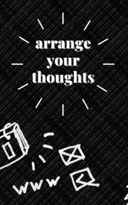 arrange your thoughts: Organize your life by Blogger, Writer Famed
