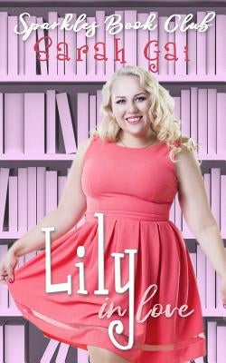 Lily in Love: Romantic Comedy/Chick Lit/Plus Size Series by Gai, Sarah