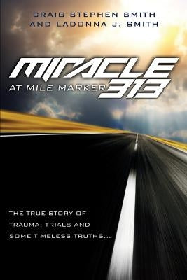 Miracle at Mile Marker 313 by Smith, Craig Stephen