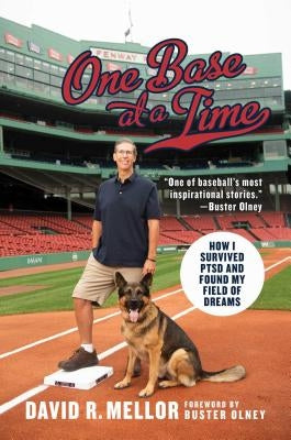 One Base at a Time: How I Survived Ptsd and Found My Field of Dreams by Mellor, David R.