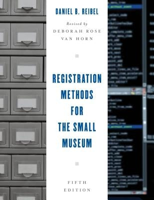 Registration Methods for the Small Museum by Reibel, Daniel B.