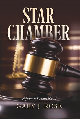 Star Chamber: A Jeannie Loomis Novel by Rose, Gary J.