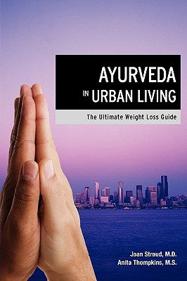 Ayurveda in Urban Living: The Ultimate Weight Loss Guide by Stroud, Joan