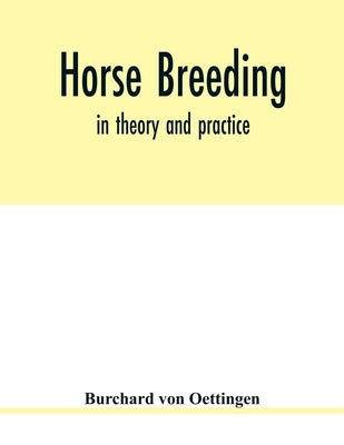 Horse breeding: in theory and practice by Von Oettingen, Burchard