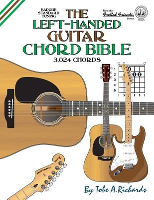 The Left-Handed Guitar Chord Bible: Standard Tuning 3,024 Chords by Richards, Tobe a.