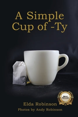 A Simple Cup of -Ty by Robinson, Elda