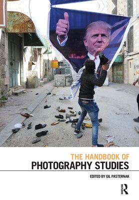 The Handbook of Photography Studies by Pasternak, Gil