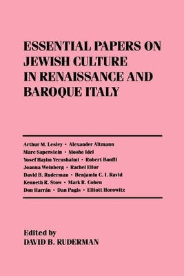 Essential Papers on Jewish Culture in Renaissance and Baroque Italy by Ruderman, David