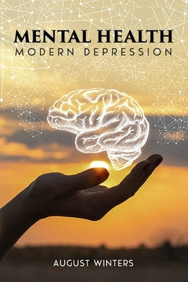 Mental Health- Modern Depression: Mental Health by Winters, August