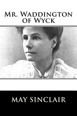 Mr. Waddington of Wyck by Sinclair, May