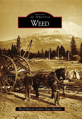 Weed by Weed Historic Lumber Town Museum