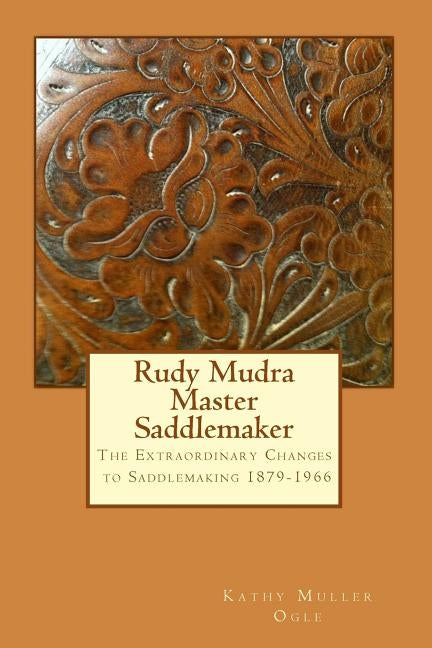 Rudy Mudra Master Saddlemaker by Ogle, Kathy Muller
