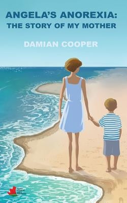 Angela's anorexia: The story of my mother by Cooper, Damian