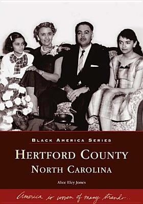 Hertford County, North Carolina by Jones, Alice Eley