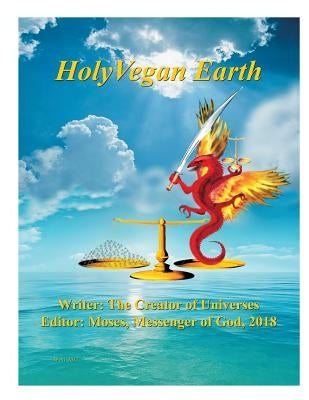 Holy Vegan Earth: Part 2 of 2 by Messenger of God, Moses