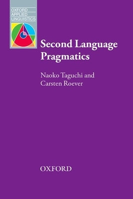 Second Language Pragmatics by Taguchi Roever