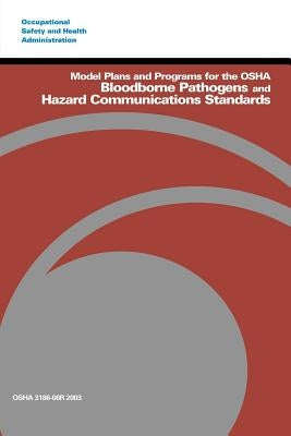 Model Plans and Programs for the OSHA Bloodborne Pathogens and Hazard Communications Standards by Administration, Occupational Safety and
