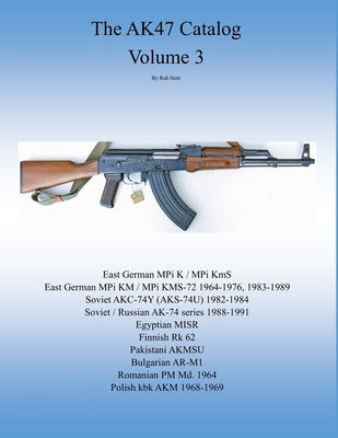 The AK47 catalog volume 3: Amazon edition by Stott, Rob