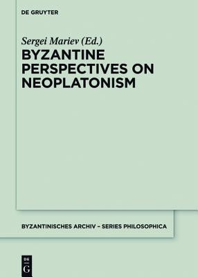 Byzantine Perspectives on Neoplatonism by Mariev, Sergei