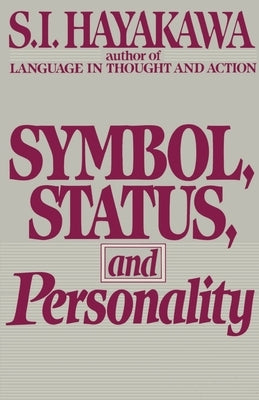 Symbol, Status, and Personality by Hayakawa, Samuel I.