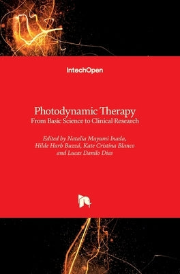Photodynamic Therapy: From Basic Science to Clinical Research by Inada, Natalia Mayumi