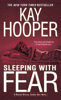 Sleeping with Fear: A Bishop/Special Crimes Unit Novel by Hooper, Kay
