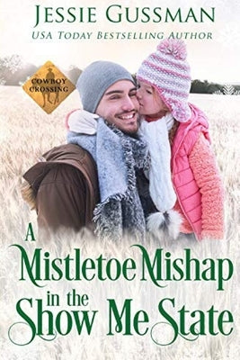 A Mistletoe Mishap in the Show Me State by Gussman, Jessie