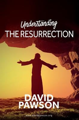 UNDERSTANDING The Resurrection by Pawson, David