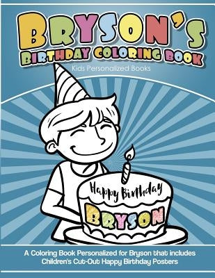Bryson's Birthday Coloring Book Kids Personalized Books: A Coloring Book Personalized for Bryson that includes Children's Cut Out Happy Birthday Poste by Davis, Yolie