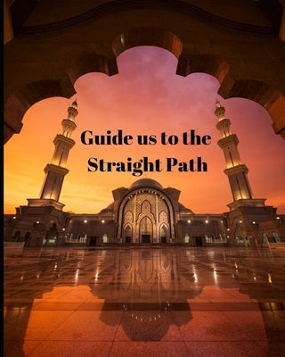 Guide us to the Straight Path: Guide to Help you Keep Reading Quran & Daily Hadith by Q. &. H. Journal