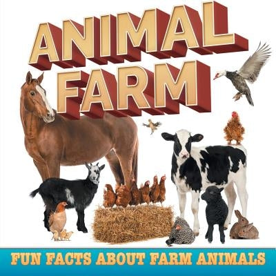 Animal Farm: Fun Facts About Farm Animals by Baby Professor