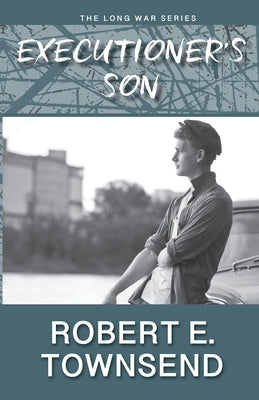 The Executioner's Son: Book three in the Long War series. by Townsend, Robert E.