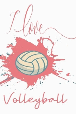 I Love Volleyball: Volleyball Gifts For Players by Designs, Deep Senses