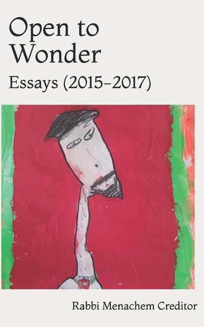 Open to Wonder: Essays: 2015-2017 by Creditor, Menachem