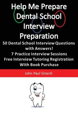 Help Me Prepare: Dental School Interview Preparation by Girardi, John Paul