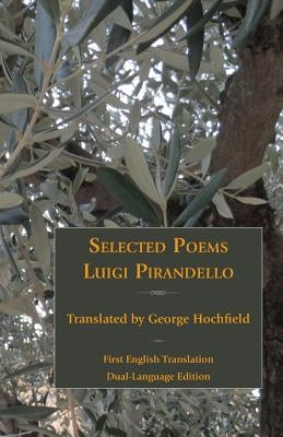 Selected Poems of Luigi Pirandello by Pirandello, Luigi