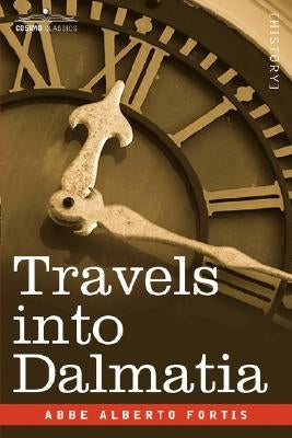 Travels Into Dalmatia by Fortis, Abbe Alberto