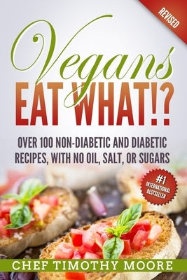 Vegans Eat What?! by Moore, Timothy